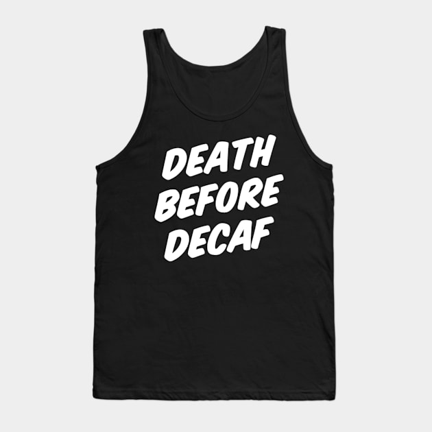 DEATH BEFORE DECAF Tank Top by Great Bear Coffee